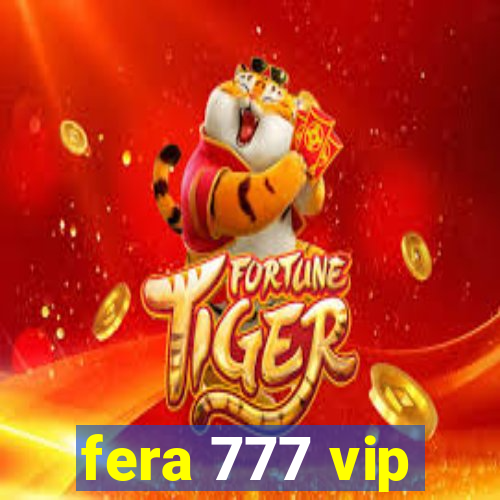 fera 777 vip